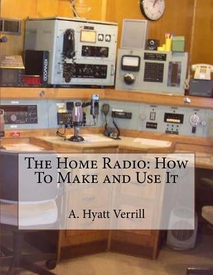 The Home Radio: How To Make and Use It by Chambers, Roger