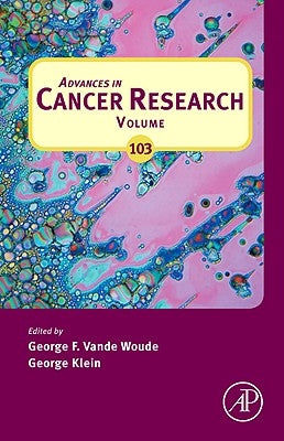 Advances in Cancer Research: Volume 103 by Vande Woude, George F.