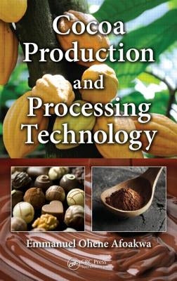 Cocoa Production and Processing Technology by Afoakwa, Emmanuel Ohene