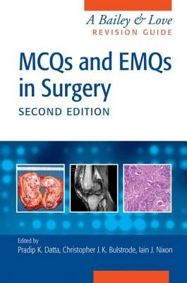 MCQs and EMQs in Surgery: A Bailey & Love Revision Guide, Second Edition by Datta, Pradip