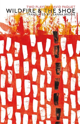 Wildfire & the Shoe: Two Plays by Paquet, David