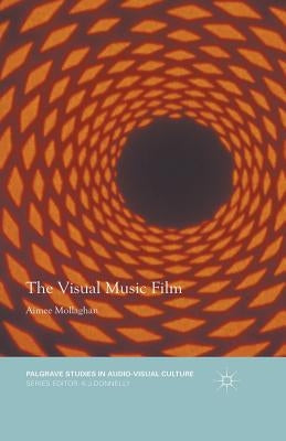 The Visual Music Film by Mollaghan, Aimee
