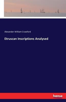 Etruscan Inscriptions Analysed by Crawford, Alexander William