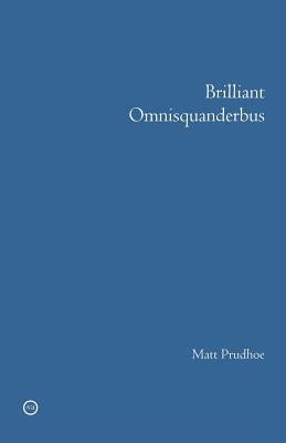 Brilliant Omnisquanderbus by Prudhoe, Matt