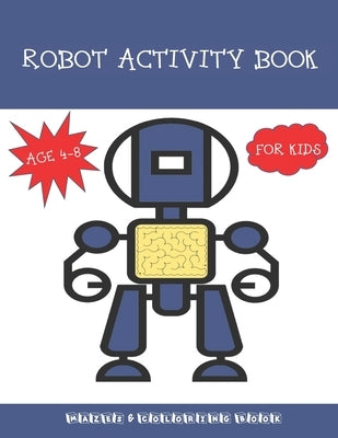 Robot Activity Book for Kids Ages 4-8: Mazes & Coloring Book: 80 Puzzles to Keep Kids Busy by Press, Winking Star