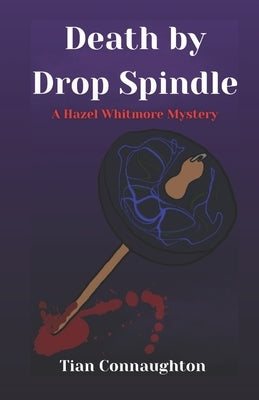 Death by Drop Spindle by Connaughton, Tian