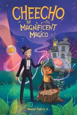 Cheecho the Magnificent Magico by Padilla, Manuel, Jr.