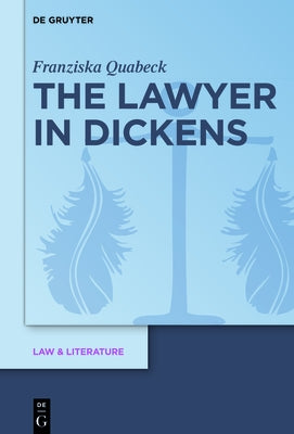 The Lawyer in Dickens by Quabeck, Franziska