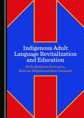 Indigenous Adult Language Revitalization and Education by Määttä, Kaarina