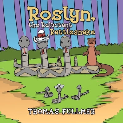 Roslyn, the Reluctant Rattlesnake by Fullmer, Thomas