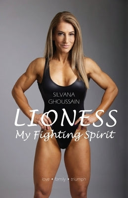 Lioness: My Fighting Spirit by Ghoussain, Silvana