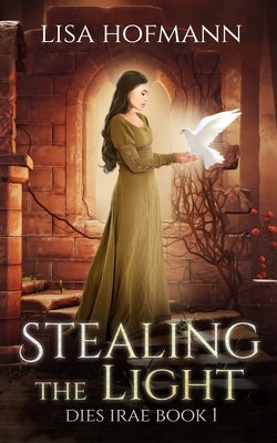 Stealing the Light: A Medieval Fantasy by Hofmann, Lisa