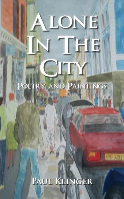 Alone in the City - Poetry and Paintings by Klinger, Paul