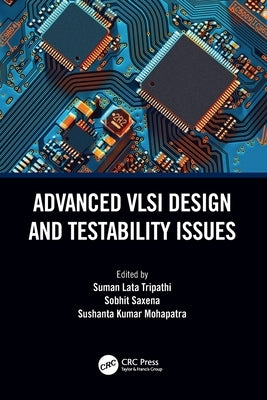 Advanced VLSI Design and Testability Issues by Tripathi, Suman Lata