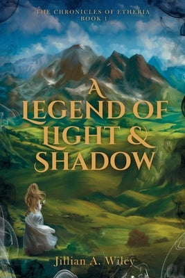 A Legend of Light and Shadow by Wiley, Jillian A.