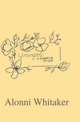 Untangled: A Journey of Self Love by Whitaker, Alonni