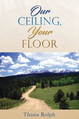 Our Ceiling, Your Floor by Rolph, Thana
