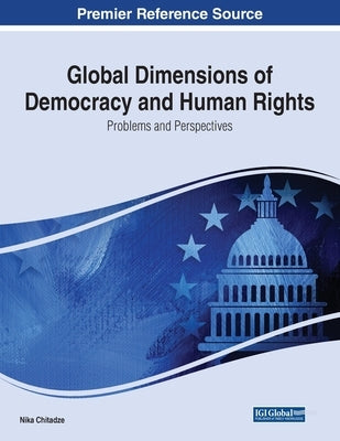 Global Dimensions of Democracy and Human Rights: Problems and Perspectives by Chitadze, Nika