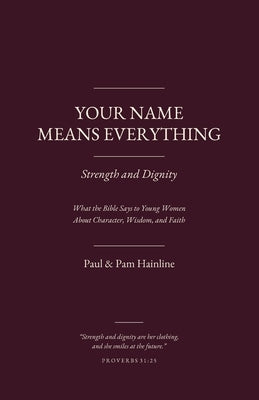 Your Name Means Everything: Strength and Dignity by Hainline, Paul