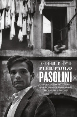 The Selected Poetry of Pier Paolo Pasolini: A Bilingual Edition by Pasolini, Pier Paolo