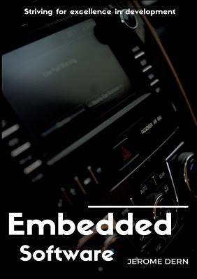 Embedded Software: Striving for excellence in development by Dern, Jérôme