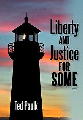 Liberty and Justice for Some by Paulk, Ted