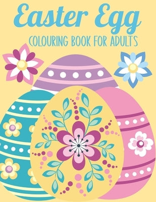 Easter Egg Colouring Book for Adults: 50 Relaxing Anti-Stress Colouring Pages Art Therapy Easter Gift Ideas by Press, Veilchen