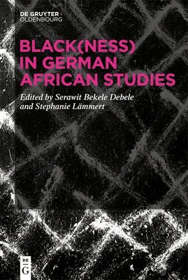 Black(ness) in German African Studies by Lämmert, Stephanie