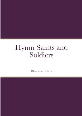 Saints and Soldiers by Rees, Rhiannon