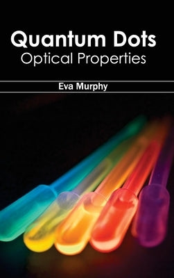 Quantum Dots: Optical Properties by Murphy, Eva