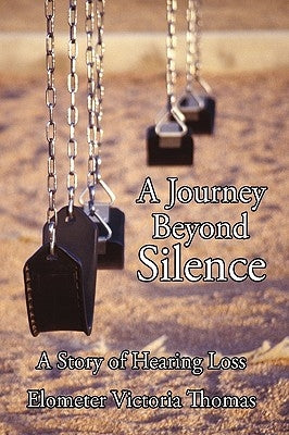A Journey Beyond Silence: A Story of Hearing Loss by Elometer Victoria Thomas, Victoria Thoma