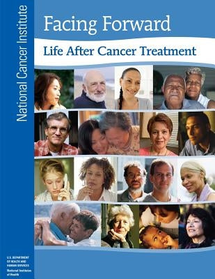 Facing Forward: Life After Cancer Treatment by Health, National Institutes of