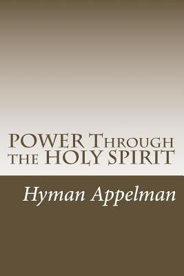 POWER Through the HOLY SPIRIT by Appelman, Hyman