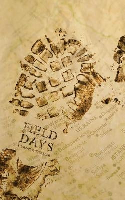 Field Days: Amazing missionary adventure2 into the Communist world by Schaller, Thomas P.