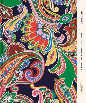 Liberty.: Design. Pattern. Colour. by St Clair, Kassia