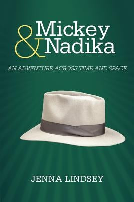 Mickey & Nadika: An Adventure Across Time and Space by Lindsey, Jenna