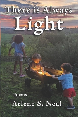 There is Always Light: Poems by Neal, Arlene