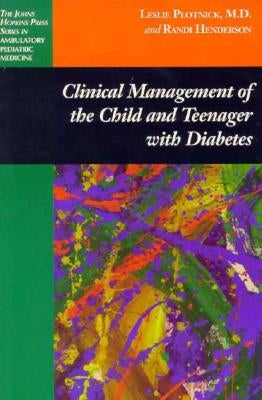 Clinical Management of the Child and Teenager with Diabetes by Plotnick, Leslie