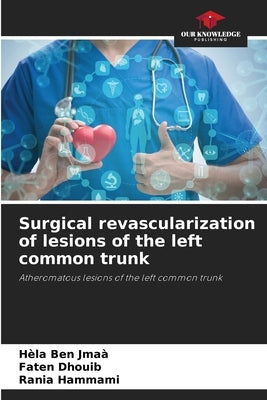 Surgical revascularization of lesions of the left common trunk by Ben Jmaà, Hèla