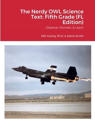 The Nerdy OWL Science Text: Fifth Grade (FL Edition): Observe, Wonder, & Learn by Huling, Milt