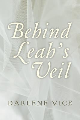 Behind Leah's Veil by Vice, Darlene