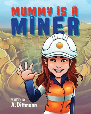 Mummy is a Miner by Dittmann, A.