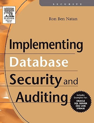 Implementing Database Security and Auditing by Ben Natan, Ron