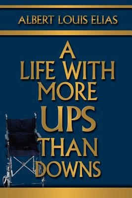 A Life with More Ups than Downs by Elias, Albert Louis