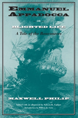 Emmanuel Appadocca; or, Blighted Life: A Tale of the Boucaneers by Philip, Maxwell