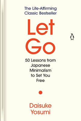Let Go: 50 Lessons from Japanese Minimalism to Set You Free by Yosumi, Daisuke