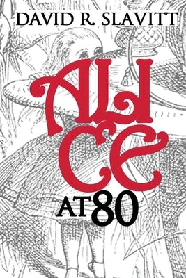 Alice at 80 by Slavitt, David R.