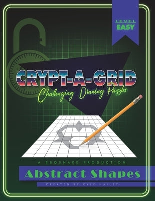 Crypt-a-grid: Challenging Drawing Puzzles: Abstract Shapes by Hailey, Kyle