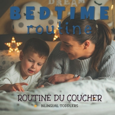 ROUTINE DU COUCHER Bedtime Routine: Learn English French Bilingual Children's Book Learn English French Bilingual Kid's Book Learn English French Bili by Toddlers, Bilingual