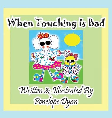 When Touching Is Bad by Dyan, Penelope